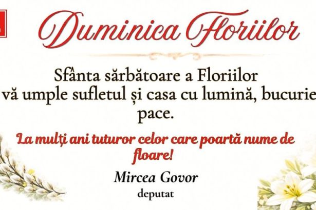Mircea Govor Sfanta sarbatoare a Floriilor sa va umple sufletul si caminul cu lumina bucurie si liniste